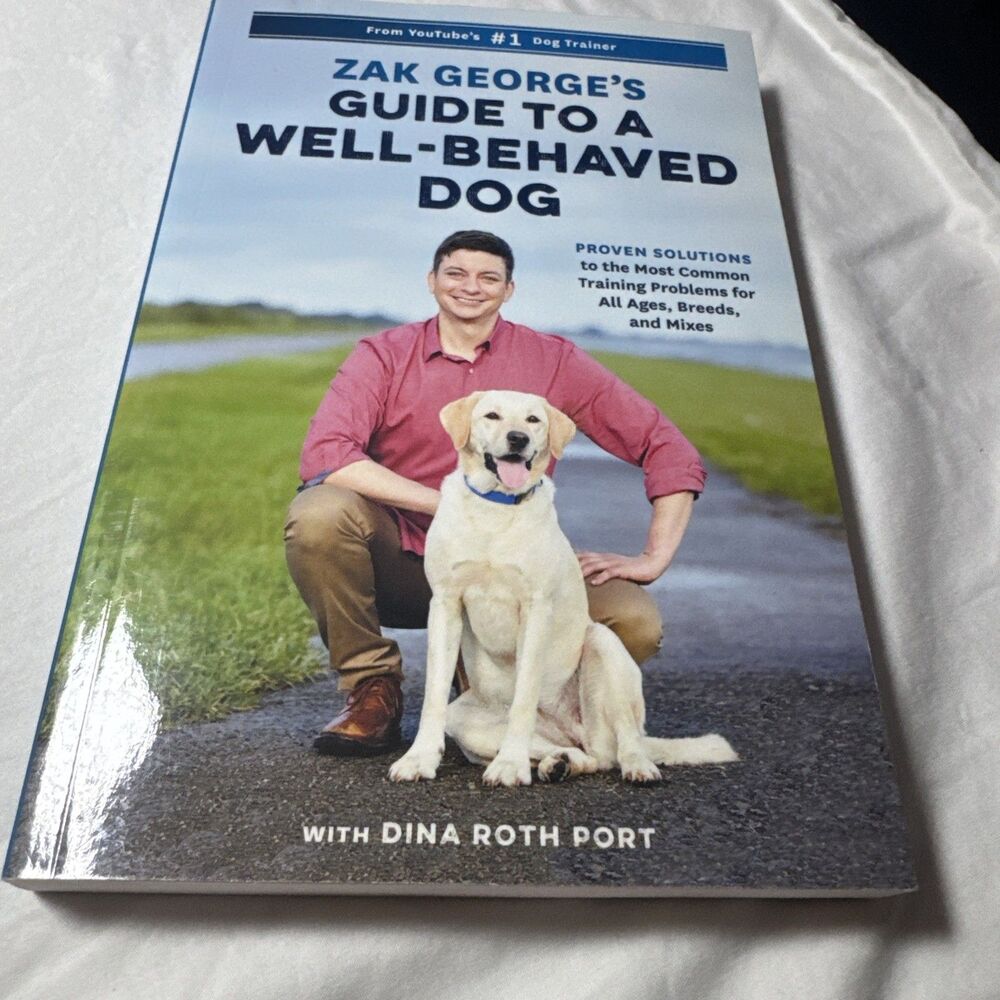 Zak George's Guide to a Well-Behaved Dog: Proven Solutions to the Most Commo...